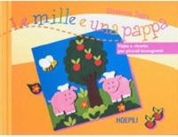 Le mille e una pappa: fiabe e ricette per piccoli buongustai Elisabetta Siggia Hoepli 