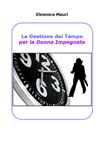 Copertina e-book La gestione del tempo per la donna impegnata