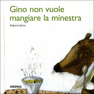 Gino non vuol mangiare la minestra