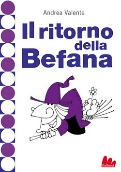  Il ritorno della Befana Andrea Valente  Gallucci 2008