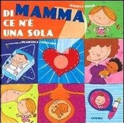 Di mamma ce n'è una sola di Isabella Paglia